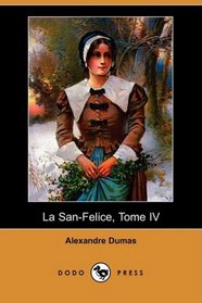 La San-Felice, Tome IV (Dodo Press) (French Edition)