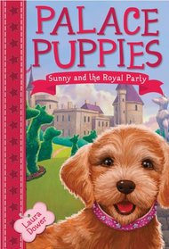 Palace Puppies, Book One Sunny and the Royal Party