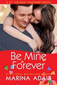 Be Mine Forever (St. Helena Vineyard, Bk 4)