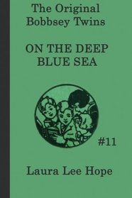 The Bobbsey Twins on the Deep Blue Sea (The Original Bobbsey Twins) (Volume 11)