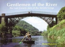 Gentlemen of the River: The Last Coraclemen of the Severn Gorge