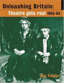 Unleashing Britain: Theatre Gets Real, 1955-64