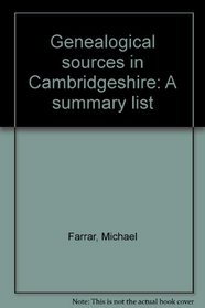 Genealogical Sources In Cambridgeshire - A Summary List