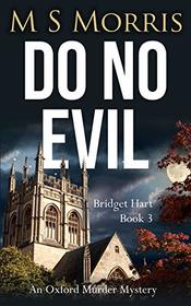 Do No Evil: An Oxford Murder Mystery (Bridget Hart)