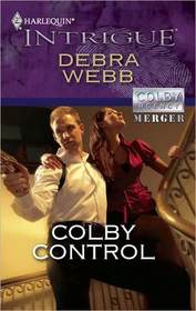 Colby Control (Colby Agency: Merger, Bk 1) (Colby Agency, Bk 39) (Harlequin Intrigue, No 1216)