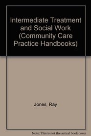 Intermediate Treatment and Social Work (Community Care Practice Handbooks ; 3)