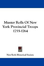 Muster Rolls Of New York Provincial Troops 1755-1764