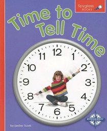 Time to Tell Time (Spyglass Books: Math series)