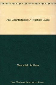 Anti-Counterfeiting: A Practical Guide