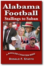 Alabama Football: Stallings to Saban, A Roller-Coaster Ride