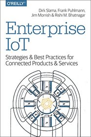 Enterprise IoT: Strategies and Best Practices for Connected Products and Services