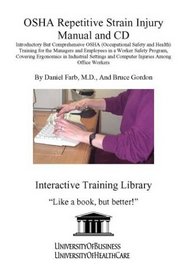 OSHA Repetitive Strain Injury Manual and CD, Introductory But Comprehensive OSHA (Occupational Safety and Health) Training for the Managers and Employees ... and Computer Injuries Among Office Workers
