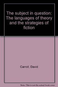 The subject in question: The languages of theory and the strategies of fiction