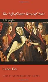 The Life of Saint Teresa of Avila: A Biography (Lives of Great Religious Books)