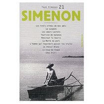 Tout Simenon Vol. 21: Les Trois Crimes de Mes Amis / Le Suspect / les Soeurs Lacroix / Touriste de Bananes / Monsieur La Souris / La Marie du Port / L'Homme ... Cheval Blanc / Le Coup de Vague / Chez Krull