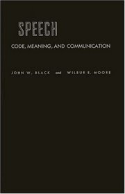 Speech: Code, Meaning, and Communication: