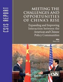 Meeting the Challenges and the Opportunities of China's Rise: Expanding and Improving Interaction Between the American and Chinese Policy Communities