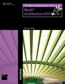 The Aubin Mastering Series: Mastering Revit Architecture 2011
