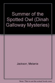 Summer Of The Spotted Owl (Dinah Galloway Mysteries)