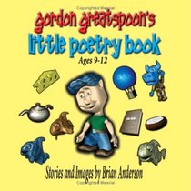 Gordon Greatspoon's Little Poetry Book