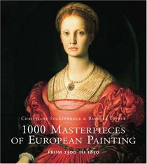 1000 Masterpieces of European Painting: From 1300 to 1850