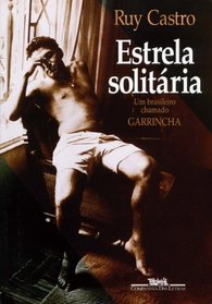 Estrela solitaria: Um brasileiro chamado Garrincha (Portuguese Edition)