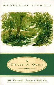 A Circle of Quiet (Crosswicks Journals, Bk 1)