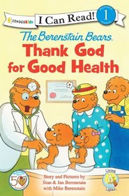 The Berenstain Bears Thank God for Good Health (I Can Read! Level 1) (Berenstain Bears) (Living Lights)