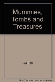 Mummies, Tombs and Treasures