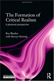 The Formation of Critical Realism: A Personal Perspective (Ontological Exporations)