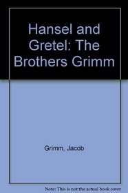 Hansel and Gretel: The Brothers Grimm