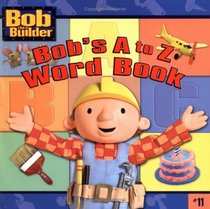 Bob's A to Z Word Book (Bob The Builder)