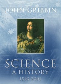 Science: A History 1543 - 2001