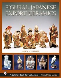 Figural Japanese Export Ceramics (Schiffer Book for Collectors)