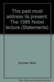 This past must address its present: The 1986 Nobel lecture (Statements)