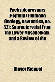 Pachypleurosaurs (Reptilia (Fieldiana, Geology, new series, no. 32); Sauropterygia) From the Lower Muschelkalk, and a Review of the