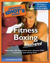 The Complete Idiot's Guide to Fitness Boxing Illustrated (Complete Idiot's Guide to)