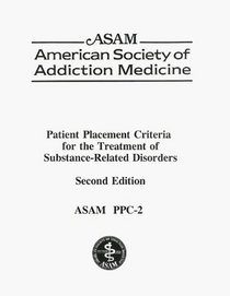 Patient Placement Criteria for the Treatment of Substance-Related Disorders (PPC-2) (Second Edition)