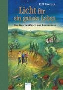 Licht fr ein ganzes Leben. Das Geschenkbuch zur Kommunion. (Ab 9 J.).