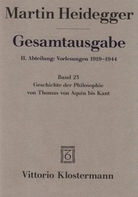 Heidegger Gesamtausgabe Bd. 23. Geschichte der Philosophie von Thomas von Aquin bis Kant