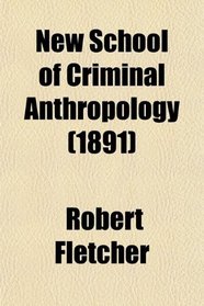 New School of Criminal Anthropology (1891)