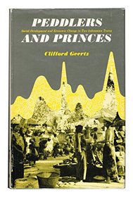 Peddlers and Princes: Social Development and Economic Change in Two Indonesian Towns