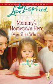 Mommy's Hometown Hero (Dalton Brothers, Bk 2) (Love Inspired, No 477)