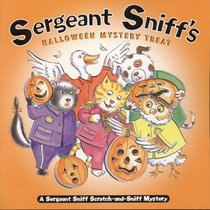Sergeant Sniff's Halloween Mystery Treat: A Sergeant Sniff Scratch-and-Sniff Mystery