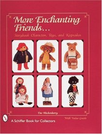 More Enchanting Friends: Storybook Characters, Toys, and Keepsakes (Schiffer Book for Collectors)