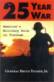 The 25 Year War: America's Military Role in Vietnam