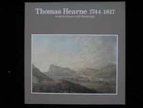 Thomas Hearne 1744-1817: Watercolours and drawings : a catalogue of a touring exhibition held at Bolton Museum and Art Gallery, 17 August-28 September ... Bath, 14 December 1985-11 January 1986