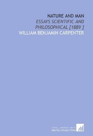 Nature and Man: Essays Scientific and Philosophical [1889 ]