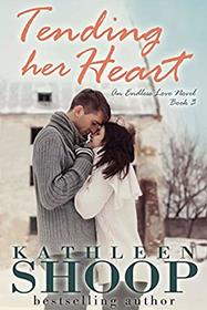 Tending Her Heart (Endless Love Series) (Volume 3)