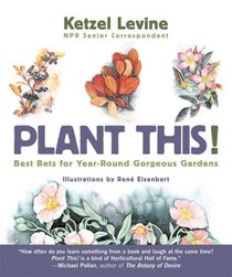 Plant This!: Best Bets for Year-Round Gorgeous Gardens